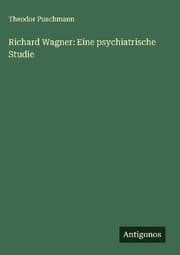 Cover von Richard Wagner: Eine psychiatrische Studie