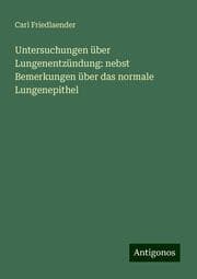 Cover von Untersuchungen über Lungenentzündung: nebst Bemerkungen über das normale Lungenepithel