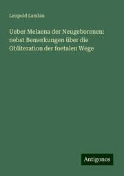 Cover von Ueber Melaena der Neugeborenen: nebst Bemerkungen über die Obliteration der foetalen Wege
