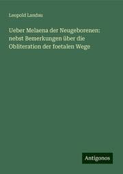 Cover von Ueber Melaena der Neugeborenen: nebst Bemerkungen über die Obliteration der foetalen Wege