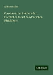 Cover von Vorschule zum Studium der kirchlichen Kunst des deutschen Mittelalters