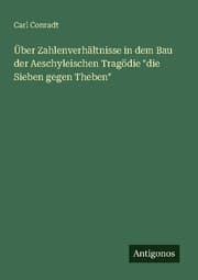 Cover von Über Zahlenverhältnisse in dem Bau der Aeschyleischen Tragödie 'die Sieben gegen Theben'