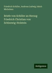 Cover von Briefe von Schiller an Herzog Friedrich Christian von Schleswig-Holstein