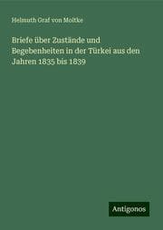 Cover von Briefe über Zustände und Begebenheiten in der Türkei aus den Jahren 1835 bis 1839