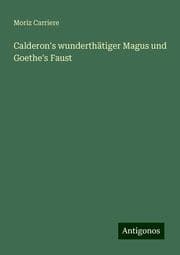 Cover von Calderon's wunderthätiger Magus und Goethe's Faust