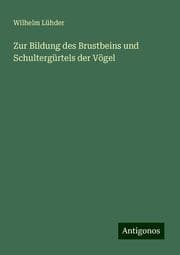 Cover von Zur Bildung des Brustbeins und Schultergürtels der Vögel