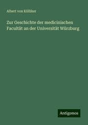 Cover von Zur Geschichte der medicinischen Facultät an der Universität Würzburg