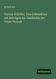 Cover von Corona Schröter: Eine Lebenskizze mit Beiträgen zur Geschichte der Genie-Periode