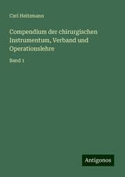 Cover von Compendium der chirurgischen Instrumentum, Verband und Operationslehre
