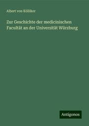 Cover von Zur Geschichte der medicinischen Facultät an der Universität Würzburg