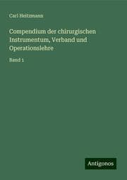 Cover von Compendium der chirurgischen Instrumentum, Verband und Operationslehre