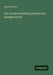 Cover von Das Arbeitsverhältniss gemäss dem heutigen Recht