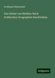 Cover von Das Gebiet von Medina: Nach Arabischen Geographen beschrieben