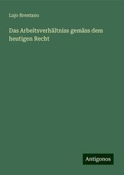 Cover von Das Arbeitsverhältniss gemäss dem heutigen Recht