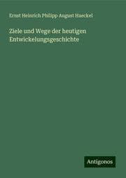 Cover von Ziele und Wege der heutigen Entwickelungsgeschichte