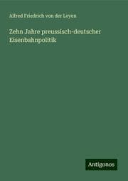 Cover von Zehn Jahre preussisch-deutscher Eisenbahnpolitik