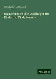 Cover von Das Lämmchen: eine Erzählungen für Kinder und Kinderfreunde