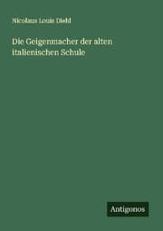 Cover von Die Geigenmacher der alten italienischen Schule