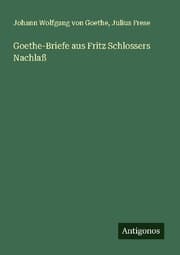 Cover von Goethe-Briefe aus Fritz Schlossers Nachlaß