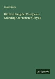 Cover von Die Erhaltung der Energie als Grundlage der neueren Physik