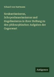 Cover von Neukantianismus, Schopenhauerianismus und Hegelianismus in ihrer Stellung zu den philosophischen Aufgaben der Gegenwart