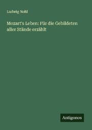 Cover von Mozart's Leben: Für die Gebildeten aller Stände erzählt