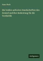 Cover von Die beiden aeltesten Handschriften des Hesiod und ihre Bedeutung für die Textkritik