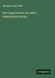 Cover von Die Geigenmacher der alten italienischen Schule