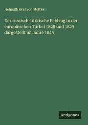 Cover von Der russisch-türkische Feldzug in der europäischen Türkei 1828 und 1829 dargestellt im Jahre 1845
