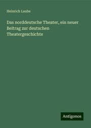 Cover von Das norddeutsche Theater, ein neuer Beitrag zur deutschen Theatergeschichte