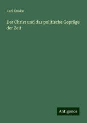 Cover von Der Christ und das politische Gepräge der Zeit