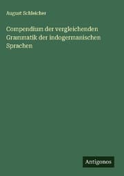 Cover von Compendium der vergleichenden Grammatik der indogermanischen Sprachen