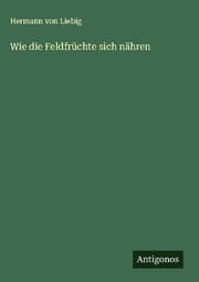 Cover von Wie die Feldfrüchte sich nähren