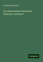 Cover von Der phaenomenale Idealismus Berkeley's und Kant's