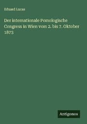 Cover von Der internationale Pomologische Congress in Wien vom 2. bis 7. Oktober 1873