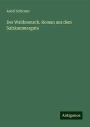 Cover von Der Waldmensch. Roman aus dem Salzkammergute