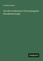 Cover von Die althochdeutsche Übersetzung der Benedictinerregel