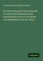 Cover von Die Anwendung der Galvanokaustik im Inneren des Kehlkopfes und Schlundkopfes sowie in der Mund- und Nasenhèohle und den Ohren