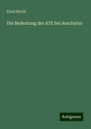Cover von Die Bedeutung der ATE bei Aeschylus