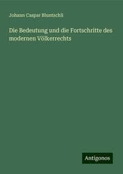 Cover von Die Bedeutung und die Fortschritte des modernen Völkerrechts