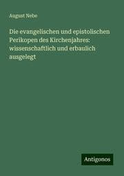 Cover von Die evangelischen und epistolischen Perikopen des Kirchenjahres: wissenschaftlich und erbaulich ausgelegt