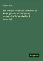 Cover von Die evangelischen und epistolischen Perikopen des Kirchenjahres: wissenschaftlich und erbaulich ausgelegt