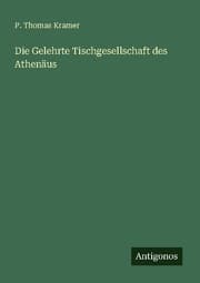 Cover von Die Gelehrte Tischgesellschaft des Athenäus