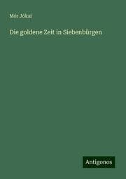 Cover von Die goldene Zeit in Siebenbürgen