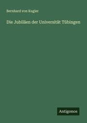 Cover von Die Jubiläen der Universität Tübingen