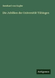 Cover von Die Jubiläen der Universität Tübingen