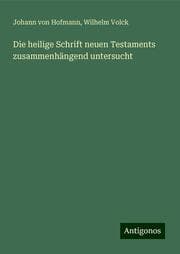Cover von Die heilige Schrift neuen Testaments zusammenhängend untersucht
