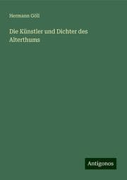 Cover von Die Künstler und Dichter des Alterthums