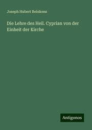 Cover von Die Lehre des Heil. Cyprian von der Einheit der Kirche