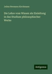 Cover von Die Lehre vom Wissen als Einleitung in das Studium philosophischer Werke